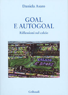 Goal e Autogoal - Riflessioni sul calcio